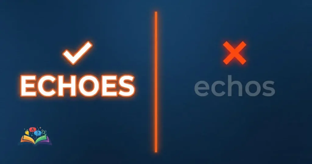 echoes vs echos correct and incorrect spelling split comparison