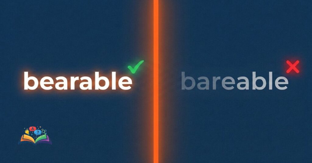 bearable vs bareable spelling comparison showing correct and incorrect usage