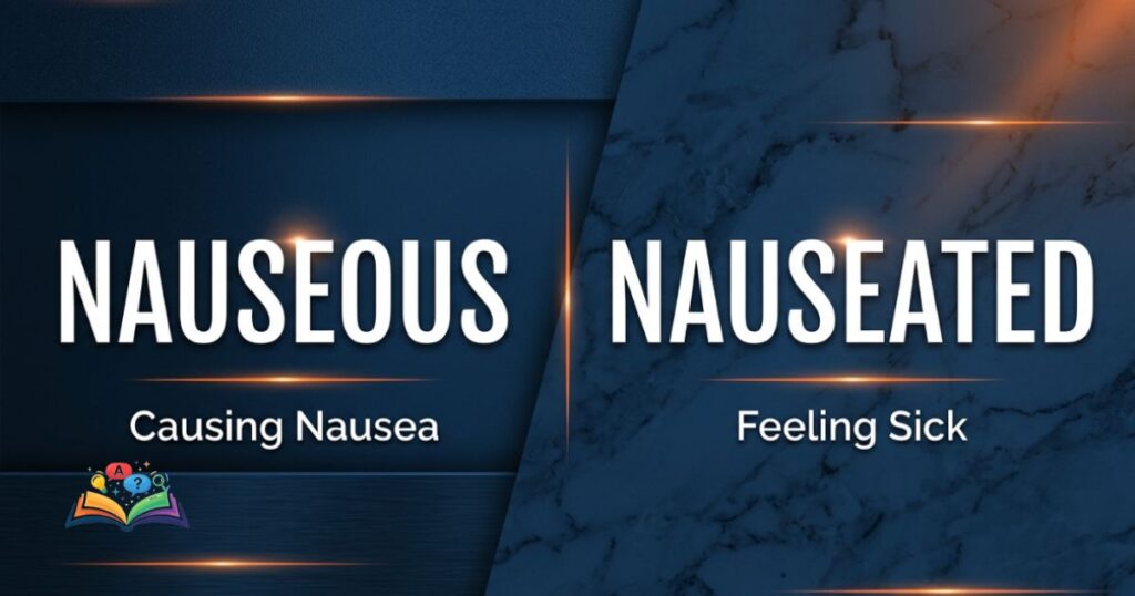Side-by-side comparison of nauseous and nauseated showing their traditional meanings and modern usage