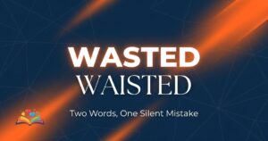 Waisted or wasted difference explained in a clear visual comparison with correct usage highlighted