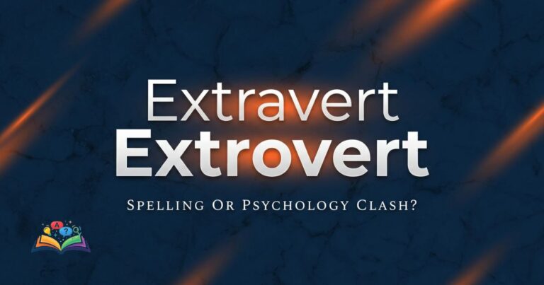 extravert or extrovert spelling and psychology comparison visual