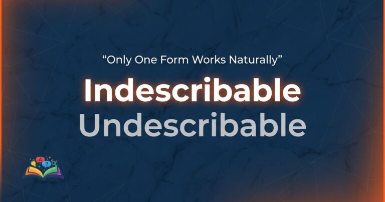 Indescribable vs undescribable correct spelling comparison with highlighted correct word usage