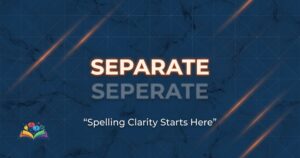 Correct spelling confusion between separate or seperate explained visually