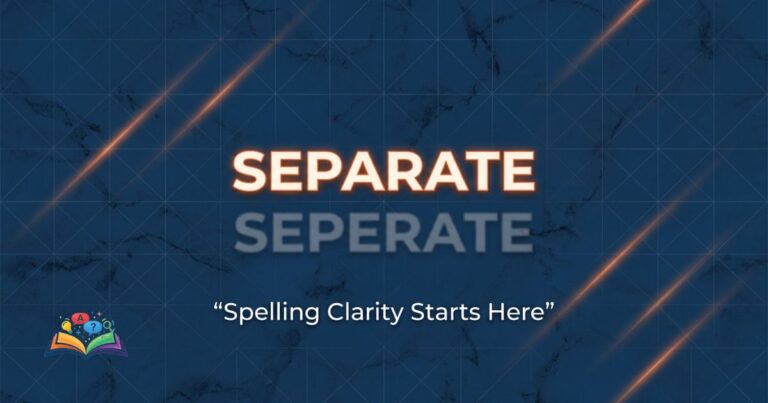 Correct spelling confusion between separate or seperate explained visually