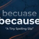Premium featured image showing the correct spelling because compared with the misspelled becuase